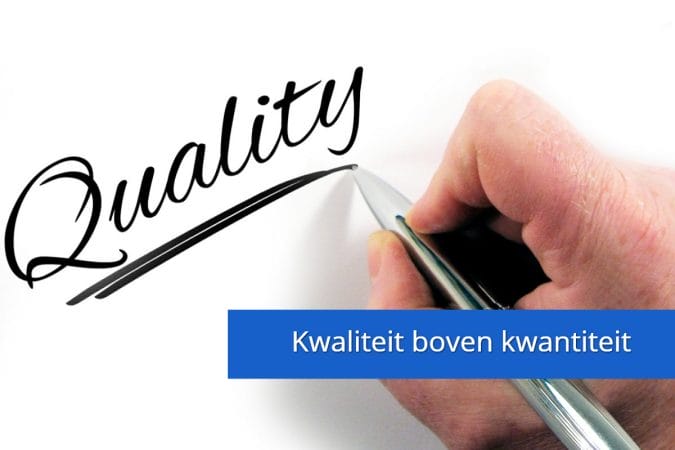 Kwalteit boven kwantiteit