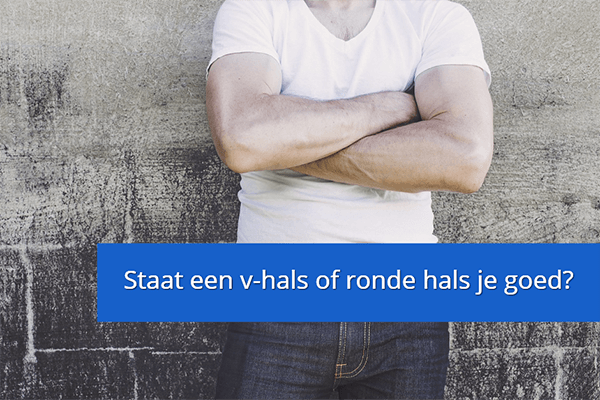 Staat een ronde hals of vhals je goed?