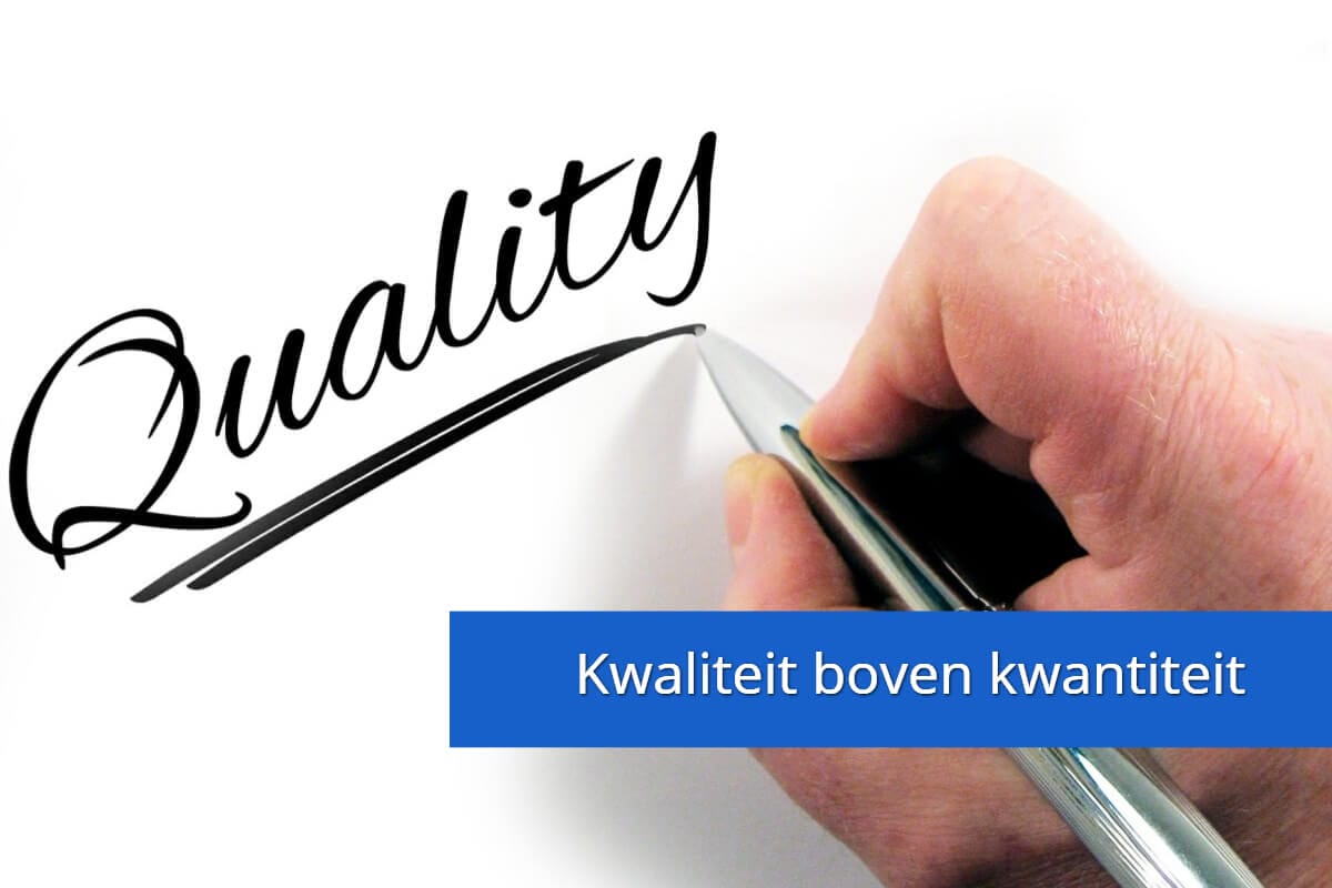 Kwaliteit boven kwantiteit